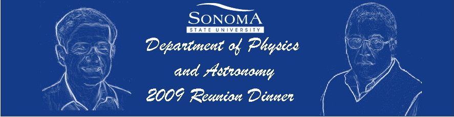 Sonoma State University Department of Physics and Astronomy 2009 Reunion Dinner